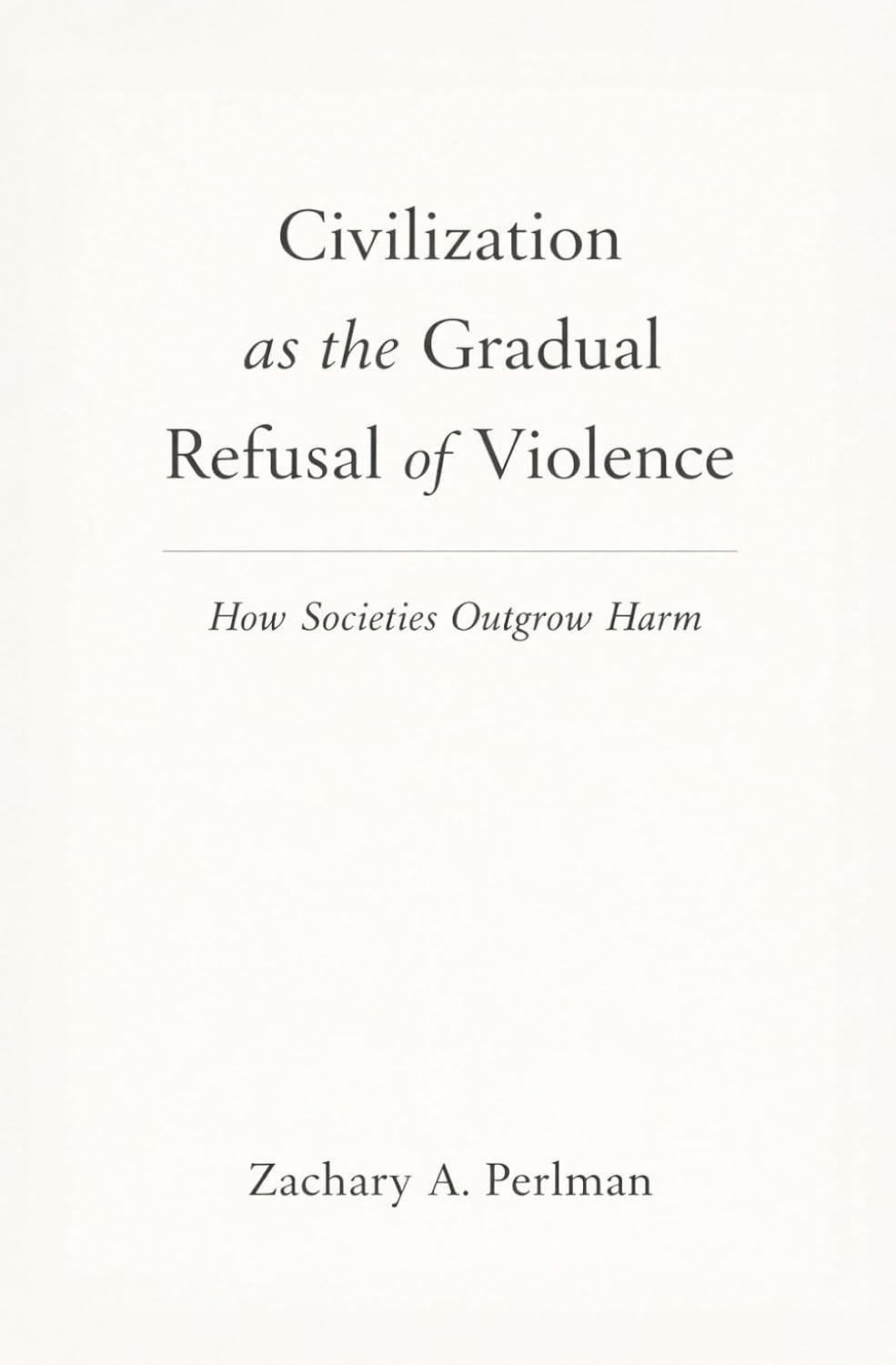 Cover of Civilization As The Gradual Refusal Of Violence